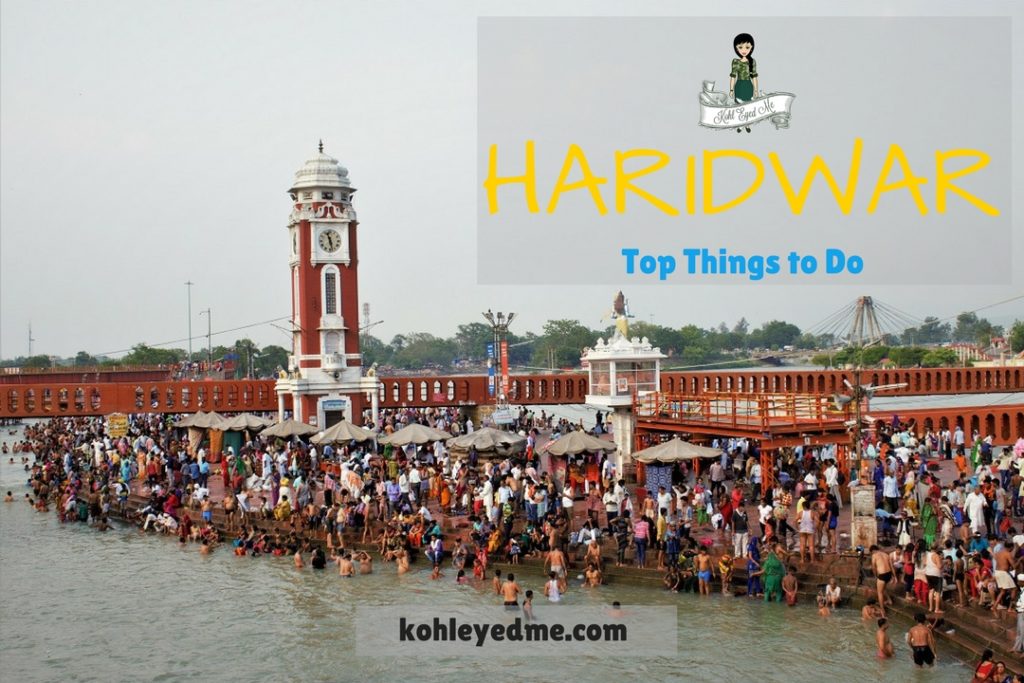 Haridwar Travel Tips - Things to do in Haridwar - How to Reach Haridwar