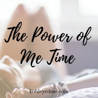 Power of Me Time kohleyedme.com Friday Reflections